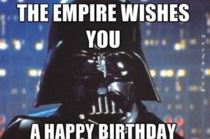 The Empire Wishes You A Happy Birthday