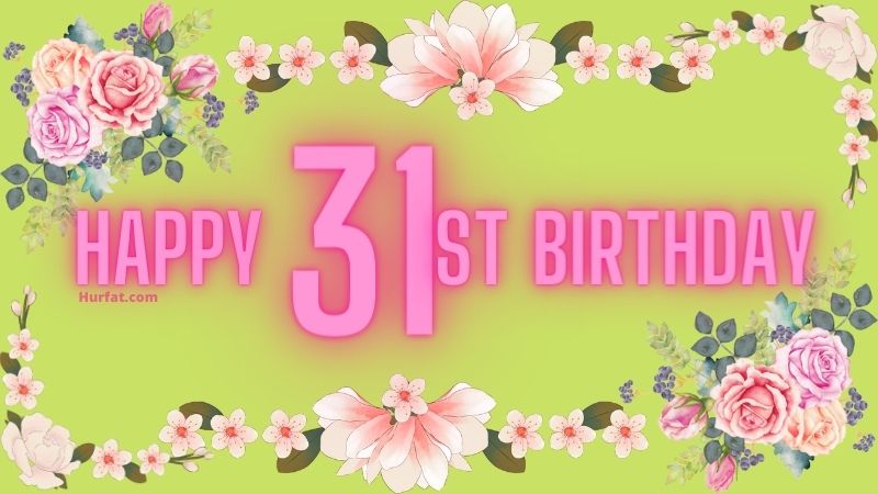 Happy 31st Birthday